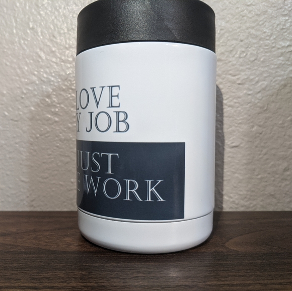 Handcrafted Love My Job Hate Work 12 oz Hard Can Cooler Koozie - Picture 3 of 4